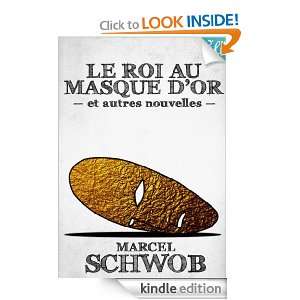 Le Roi au Masque dor et autres nouvelles (French Edition) Marcel 