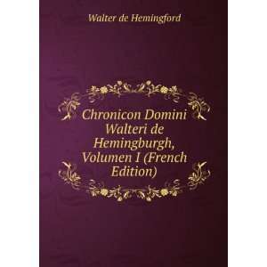   Hemingburgh, Volumen I (French Edition) Walter de Hemingford Books