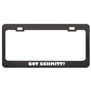Got Schmitt? Last Name Black Metal License Plate Frame Holder Border 