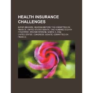  Health insurance challenges buyer beware hearing before 