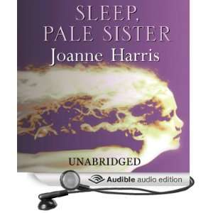  Sleep, Pale Sister (Audible Audio Edition) Joanne Harris 