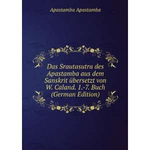   Caland. 1. 7. Buch (German Edition) (9785874552695) Apastamba