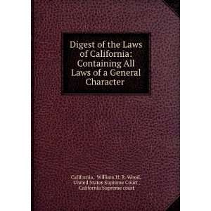 Digest of the Laws of California Containing All Laws of a General 