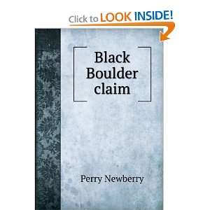  Black Boulder claim Perry Newberry Books