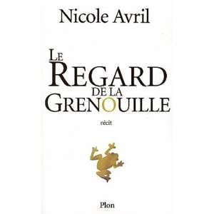  Le Regard de la grenouille Nicole Avril Books