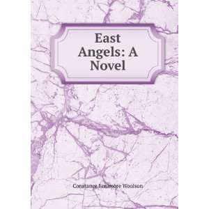  East Angels A Novel Constance Fenimore Woolson Books