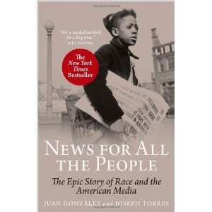  News for All the People The Epic Story of Race and the 