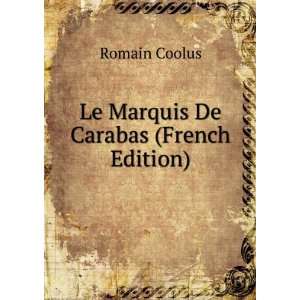  Le Marquis De Carabas (French Edition) Romain Coolus 