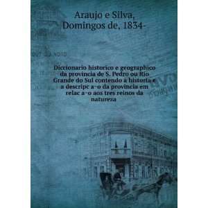 Diccionario historico e geographico da provincia de S. Pedro ou Rio 