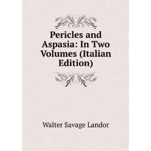  Pericles and Aspasia In Two Volumes (Italian Edition 