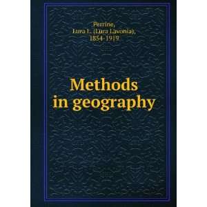   Methods in geography Lura L. (Lura Lavonia), 1854 1919 Perrine Books