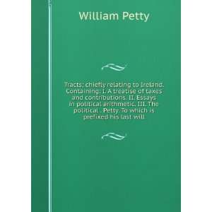   . Petty. To which is prefixed his last will. William Petty Books