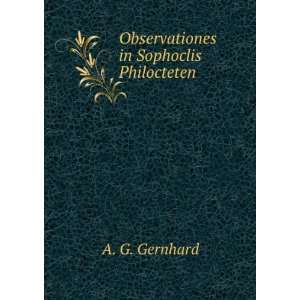    Observationes in Sophoclis Philocteten A. G. Gernhard Books