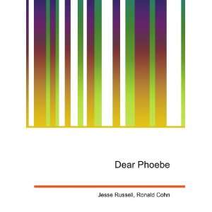  Dear Phoebe Ronald Cohn Jesse Russell Books