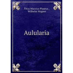  Aulularia Wilhelm Wagner Titus Maccius Plautus  Books