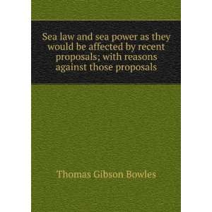  Sea law and sea power as they would be affected by recent 