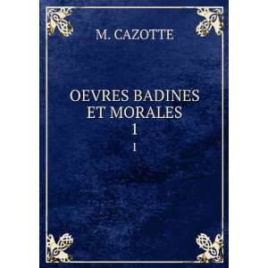  OEVRES BADINES ET MORALES. 1 M. CAZOTTE Books