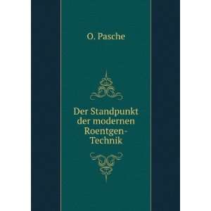    Der Standpunkt der modernen Roentgen Technik O. Pasche Books