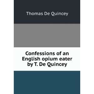  Confessions of an English opium eater by T. De Quincey 