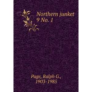  Northern junket. 9 No. 1 Ralph G., 1903 1985 Page Books