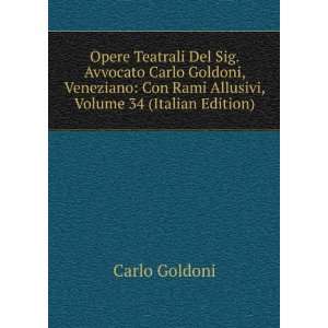   Con Rami Allusivi, Volume 34 (Italian Edition) Carlo Goldoni Books