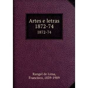    Artes e letras. 1872 74 Francisco, 1839 1909 Rangel de Lima Books
