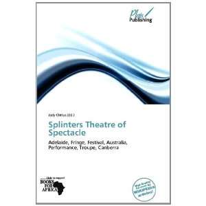  Splinters Theatre of Spectacle (9786138597896) Jody 