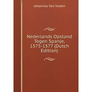  Nederlands Opstand Tegen Spanje, 1575 1577 (Dutch Edition 