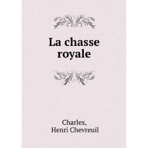  La chasse royale Henri Chevreuil Charles Books