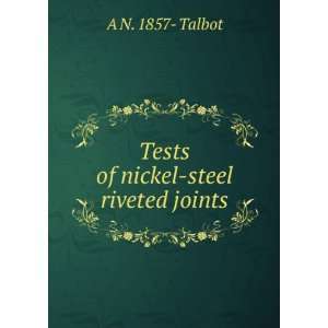    Tests of nickel steel riveted joints A N. 1857  Talbot Books