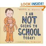Am NOT Going to School Today by Robie H. Harris and Jan Ormerod 