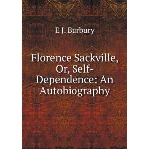   Sackville, Or, Self Dependence An Autobiography E J. Burbury Books