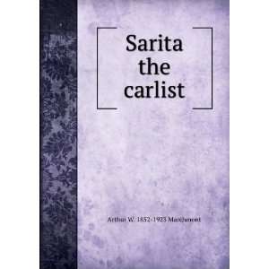  Sarita the carlist Arthur W. 1852 1923 Marchmont Books