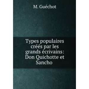   grands Ã©crivains Don Quichotte et Sancho . M. GuÃ©chot Books