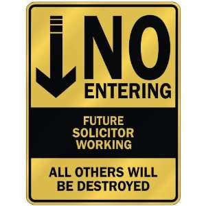   NO ENTERING FUTURE SOLICITOR WORKING  PARKING SIGN 
