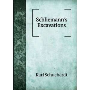  Schliemanns Excavations Karl Schuchardt Books