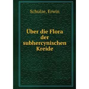 Ã?ber die Flora der subhercynischen Kreide Erwin Schulze Books