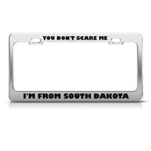 DonT Scare Me I From South Dakota Humor Funny Metal license plate 