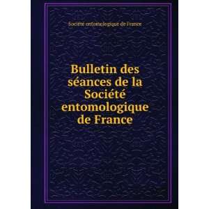  Bulletin des seÌances de la SocieÌteÌ entomologique de 