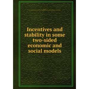 Incentives and stability in some two sided economic and social models 