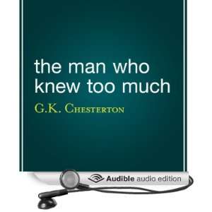  The Man Who Knew Too Much (Audible Audio Edition) G. K 