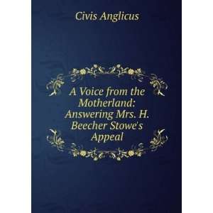    Answering Mrs. H. Beecher Stowes Appeal Civis Anglicus Books