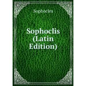  Sophoclis (Latin Edition) Sophocles Books