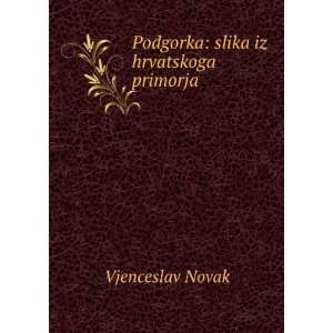  Podgorka slika iz hrvatskoga primorja Vjenceslav Novak 