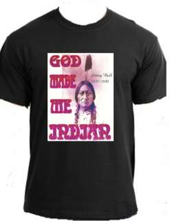 SITTING BULL God Made Me Indian Native American t shirt  