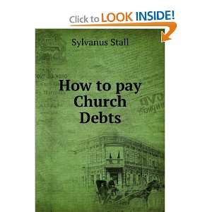  How to pay Church Debts Sylvanus Stall Books