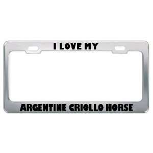  I Love My Argentine Criollo Horse Animals Metal License 