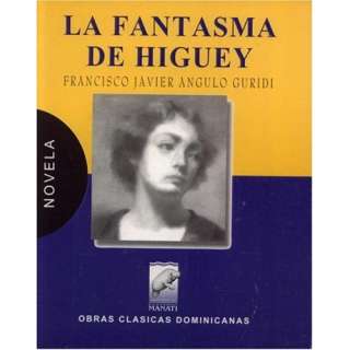  La Fantasma De Higuey (Obras Clásicas Dominicanas 