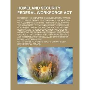 Homeland Security Federal Workforce Act report of the Committee on 