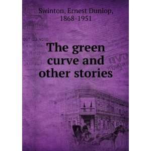   green curve and other stories Ernest Dunlop, 1868 1951 Swinton Books